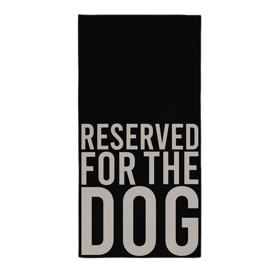 Dog Towel | Reserved For The Dog | Microfiber